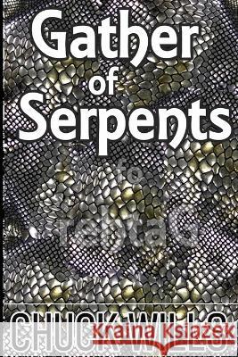 Gather of Serpents Chuck Wills 9798842350780