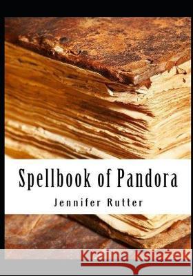 Spellbook of Pandora: Remastered Jennifer Rutter 9798842468287