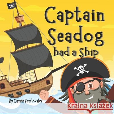 Captain Seadog had a Ship Veselovsky Cassie Veselovsky 9798842490905