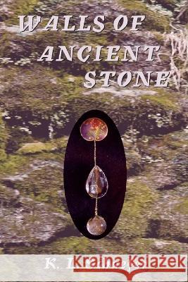 Walls of Ancient Stone K L Schaefer 9798842503988 Independently Published