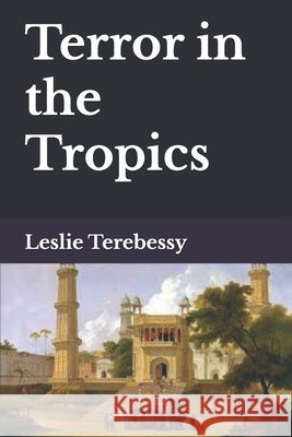 Terror in the Tropics Terebessy Leslie Terebessy 9798842516346