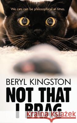 Not That I Brag Beryl Kingston 9798842548415