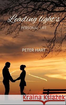 Leading Light's Personal Life Peter Hart 9798842564866 Independently Published