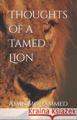 Thoughts of a Tamed Lion Amin Mohammed 9798842581023