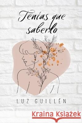 Tenías que saberlo Luz Guillén 9798842616114