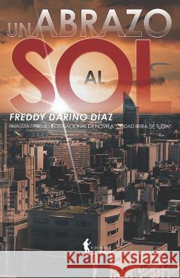 Un abrazo al sol Freddy Darino Díaz, Angélica McHarrell 9798842667093