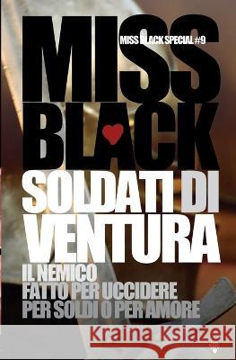 Soldati di ventura Miss Black 9798842723140 Independently Published