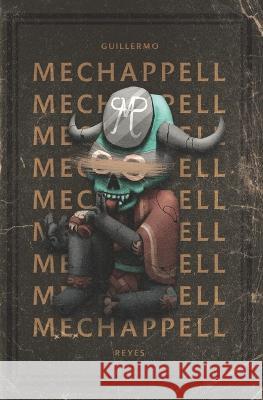 Mechappell Guillermo Reyes 9798842748310 Independently Published