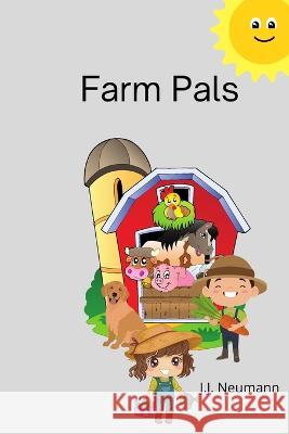 Farm Pals J J Neumann 9798842796229 Independently Published