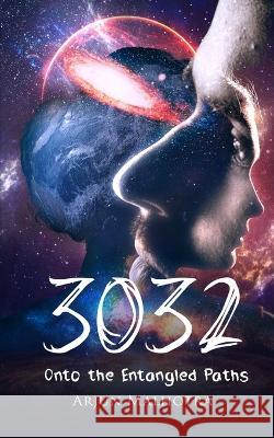 3032: Onto The Entangled Paths Arjun Malhotra 9798842845385