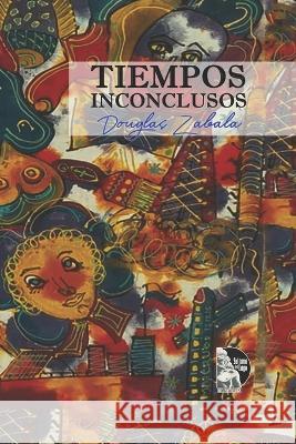 Tiempos Inconclusos Zabala Douglas Zabala 9798842853113