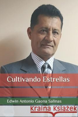 Cultivando Estrellas Edwin Antonio Gaona Salinas 9798842886289