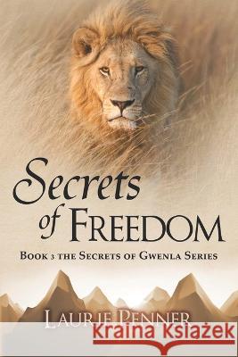 Secrets of Freedom Laurie Penner 9798842930746 Independently Published