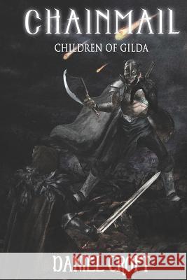 Chainmail: Children of Gilda Daniel Croft, Joseph Stuart, Kayleigh Croft 9798842981755