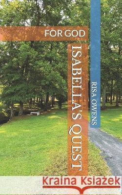 Isabella's Quest: For God Owens, Risa 9798843010201