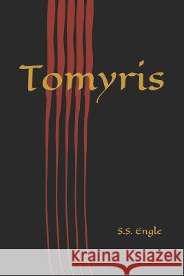 Tomyris S S Engle   9798843036904 Independently Published