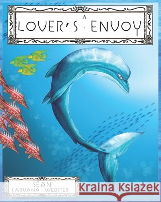 A Lover's Envoy Sean Caruana Webster, Sean Caruana Webster 9798843037260 Independently Published