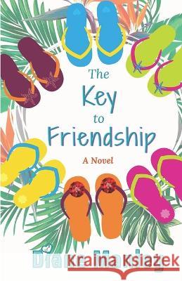 The Key to Friendship Manley Diane Manley 9798843039080
