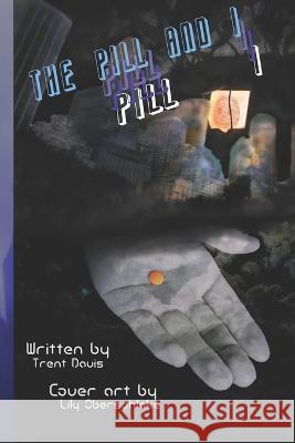 The Pill and I Trent Davis 9798843047641