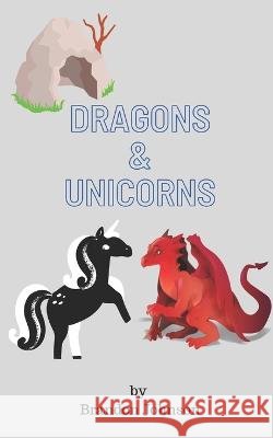 Dragons & Unicorns Brandon Johnson   9798843053529