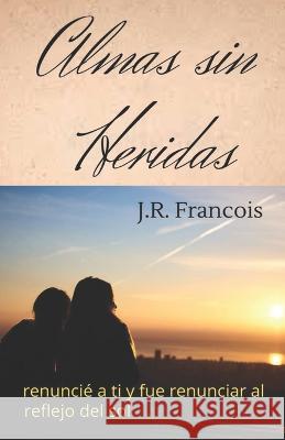 Almas sin Heridas J R Francois 9798843058906 Independently Published