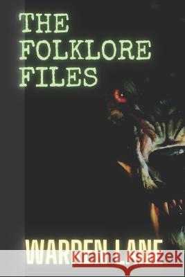 The Folklore Files Warren Lane 9798843067762 Independently Published