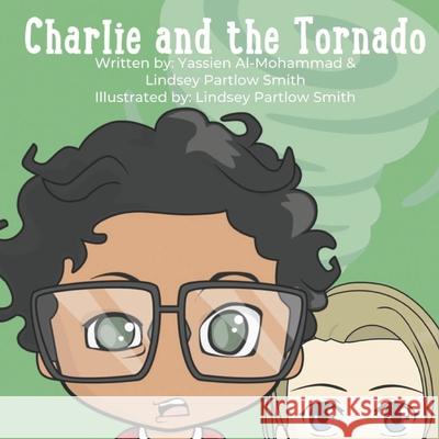 Charlie and the Tornado Lindsey Partlow Smith, Lindsey Partlow Smith, Yassien Al-Mohammad 9798843079062