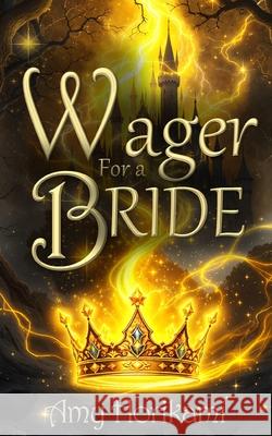 A Wager for a Bride: (Clean Fantasy Romance) Amy Horikami 9798843137786 Independently Published