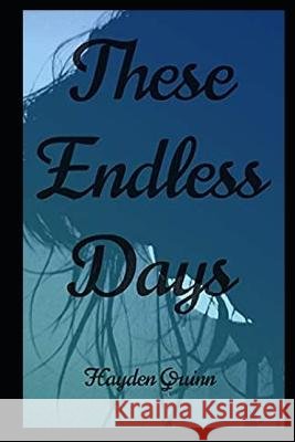 These Endless Days Hayden Quinn 9798843138295