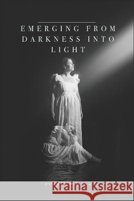 Emerging from Darkness into Light Zuanía Molina 9798843142650