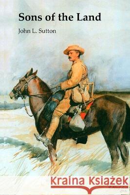 Sons of the Land John L Sutton 9798843163310 Independently Published