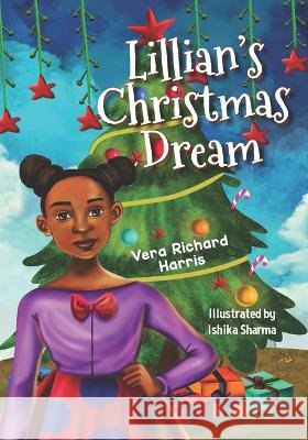 Lillian's Christmas Dream Vera Richard Harris, Ishika Sharma, Lor Bingham 9798843189778