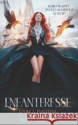 Enfanteresse: Fugitive Gabaud, Alice 9798843230302 Independently published