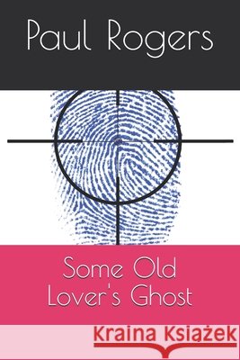 Some Old Lover's Ghost Paul Rogers 9798843255664