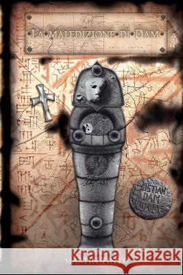 La maledizione di Dam: E Dio creò l'uomo o l'uomo creò Dio? Martin Lisandro Pinto 9798843309022 Independently Published