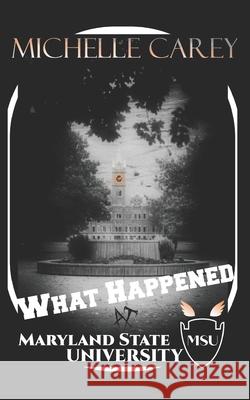 What Happened at Maryland State University Carey Michelle Carey 9798843309169