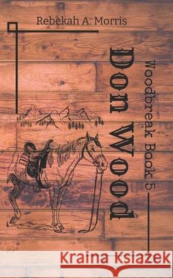 Don Wood Rebekah A Morris 9798843390570