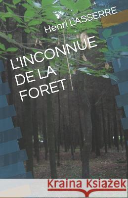 L'Inconnue de la Foret Lasserre, Henri 9798843406318