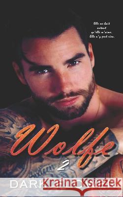 Wolfe - Tome 2: Dark Romance et Mafia Dark Flower 9798843415662