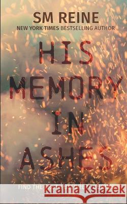 His Memory in Ashes S M Reine 9798843432690 Independently Published