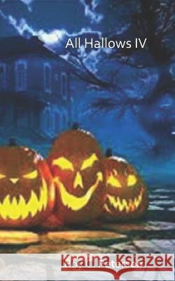 All Hallows IV Roy C Peterson 9798843432935 Independently Published