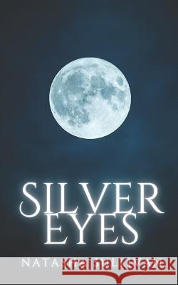 Silver Eyes Natasha Sullivan   9798843439743 Independently Published