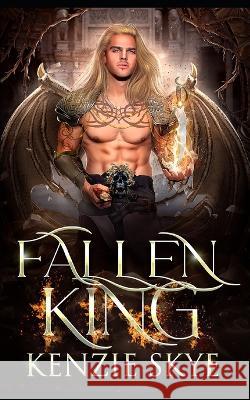 Fallen King Kenzie Skye   9798843439798 Independently Published