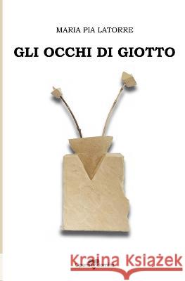 Gli Occhi Di Giotto Pietro Damiano, Opera Indomita, Maria Pia Latorre 9798843444112 Independently Published