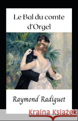 Le Bal du comte d'Orgel Raymond Radiguet 9798843499587
