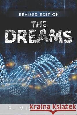 The Dreams by B. Michael Fee: Revised Edition B Michael Fee 9798843655211 Independently Published