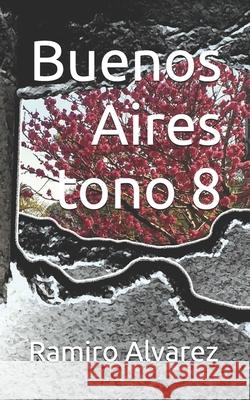Buenos Aires tono 8 Ramiro Alvarez 9798843737931