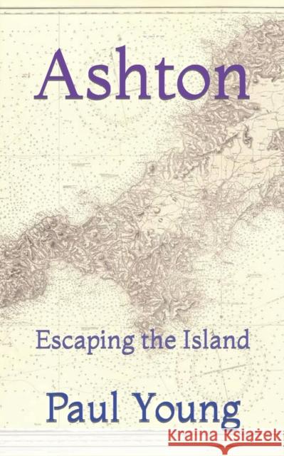 Ashton: Escaping the Island Young, Paul 9798843815059