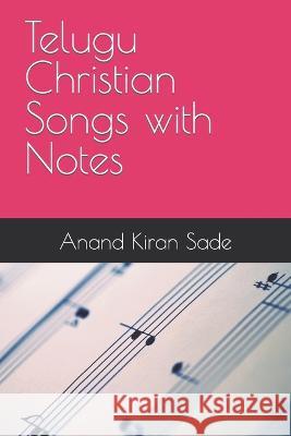 Telugu Christian Songs with Notes Anand Kiran Sade 9798843844509 Independently Published