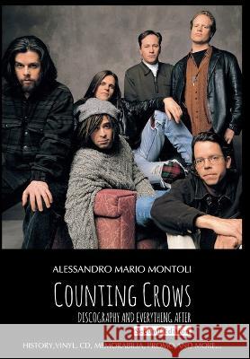 Counting Crows Discography and Everything After, Second Edition Alessandro Mario Montoli 9798843866266 Independently Published